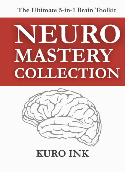 NEURO MASTERY COLLECTION: 5 Brain-Based Books and 100+ Tools to Sell, Lead, Market, Work Smarter, and Build Lasting Habits